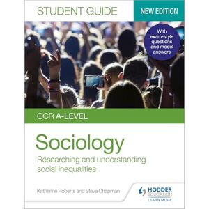 Roberts OCR A-level Sociology Student Guide 2: Researching and understanding social inequalities Roberts OCR A-level Sociology Student Guide 2: Researching and understanding social inequalities
