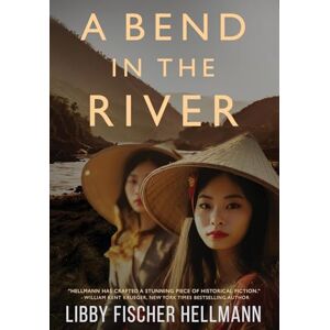 Hellmann, Libby Fischer A Bend in the River: 2 Sisters Struggle to Survive the Vietnam War (Sagas) Hellmann, Libby Fischer A Bend in the River: 2 Sisters Struggle to Survive the Vietnam War (Sagas)