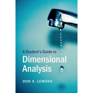 Lemons, Don S. A Student's Guide to Dimensional Analysis (Student's Guides) Lemons, Don S. A Student's Guide to Dimensional Analysis (Student's Guides)