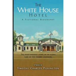 Pilkington, Timothy Charles The White House Hotel: A Fictional Biography Pilkington, Timothy Charles The White House Hotel: A Fictional Biography