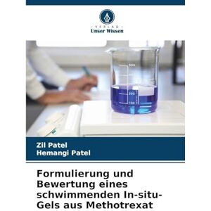 Patel, Zil Formulierung und Bewertung eines schwimmenden In-situ-Gels aus Methotrexat Patel, Zil Formulierung und Bewertung eines schwimmenden In-situ-Gels aus Methotrexat