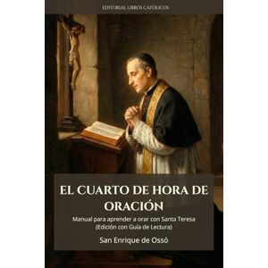 de Ossó, San Enrique EL CUARTO DE HORA DE ORACIÓN: MANUAL PARA APRENDER A ORAR CON SANTA TERESA de Ossó, San Enrique EL CUARTO DE HORA DE ORACIÓN: MANUAL PARA APRENDER A ORAR CON SANTA TERESA