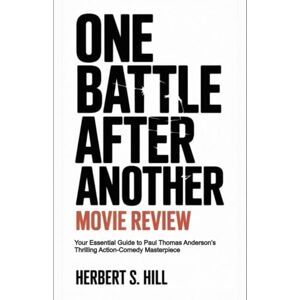 Hill, Herbert S One Battle After Another Movie Review: Your Essential Guide to Paul Thomas Anderson’s Thrilling Action-Comedy Masterpiece Hill, Herbert S One Battle After Another Movie Review: Your Essential Guide to Paul Thomas Anderson’s Thrilling Action-Comedy Masterpiece