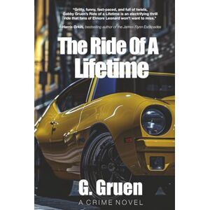 Gruen, G. The Ride Of A Lifetime: A Crime Novel Gruen, G. The Ride Of A Lifetime: A Crime Novel