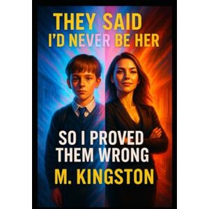 Kingston I Was Told I'd Never Be Her: So I Proved Them Wrong Kingston I Was Told I'd Never Be Her: So I Proved Them Wrong