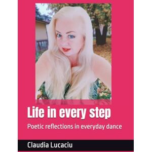 Lucaciu, +39 Claudia Mirela Life in every step: Poetic reflections in everyday dance Lucaciu, +39 Claudia Mirela Life in every step: Poetic reflections in everyday dance