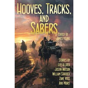 Young, James Hooves, Tracks and Sabers!: Tales of Alternate History (Raconteur Press Anthologies) Young, James Hooves, Tracks and Sabers!: Tales of Alternate History (Raconteur Press Anthologies)