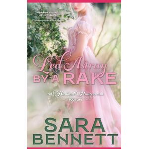 Bennett, Sara Led Astray By A Rake: A Husband Hunters Book (The Husband Hunters Club) Bennett, Sara Led Astray By A Rake: A Husband Hunters Book (The Husband Hunters Club)