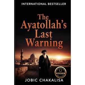Chakalisa, Jobic The Ayatollah’s Last Warning Chakalisa, Jobic The Ayatollah’s Last Warning
