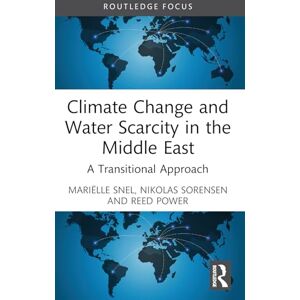 Snel, Mariëlle Climate Change and Water Scarcity in the Middle East: A Transitional Approach (Earthscan Studies in Water Resource Management) Snel, Mariëlle Climate Change and Water Scarcity in the Middle East: A Transitional Approach (Earthscan Studies in Water Resource Management)