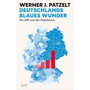Patzelt, Werner Deutschlands blaues Wunder: Die AfD und der Populismus Patzelt, Werner Deutschlands blaues Wunder: Die AfD und der Populismus