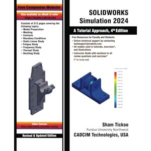 Prof. Sham Tickoo Purdue Univ. and CADCIM Technologies SOLIDWORKS Simulation 2024: A Tutorial Approach, 4th Edition Prof. Sham Tickoo Purdue Univ. and CADCIM Technologies SOLIDWORKS Simulation 2024: A Tutorial Approach, 4th Edition