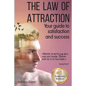 Glenn, Anthony The Law of Attraction: Your Guide to Satisfaction and Success (Success Mindset) Glenn, Anthony The Law of Attraction: Your Guide to Satisfaction and Success (Success Mindset)