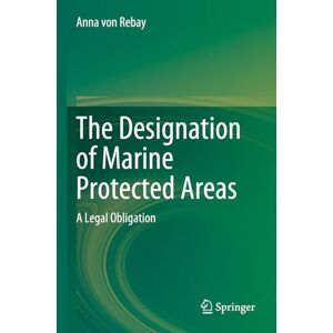 von Rebay, Anna The Designation of Marine Protected Areas: A Legal Obligation von Rebay, Anna The Designation of Marine Protected Areas: A Legal Obligation