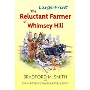 Smith, Bradford M. The Reluctant Farmer of Whimsey Hill (Large Print) Smith, Bradford M. The Reluctant Farmer of Whimsey Hill (Large Print)