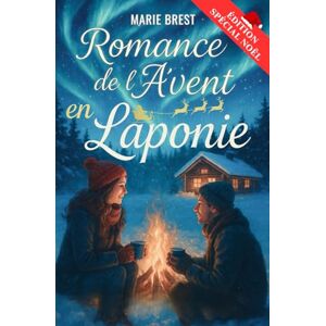 Brest, Marie Romance de l'avent en Laponie: Un roman d’hiver en 24 jours, entre secrets, amour et renaissance sous les aurores boréales. Une histoire poétique de ... avec un chocolat chaud au coin du feu Brest, Marie Romance de l'avent en Laponie: Un roman d’hiver en 24 jours, entre secrets, amour et renaissance sous les aurores boréales. Une histoire poétique de ... avec un chocolat chaud au coin du feu