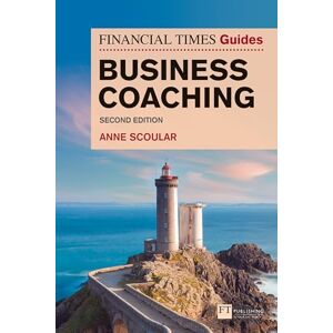 Scoular, Anne Financial Times Guide to Business Coaching, The (Financial Times Series) Scoular, Anne Financial Times Guide to Business Coaching, The (Financial Times Series)