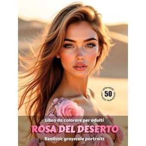 Skriganova, Eugenia ROSA DEL DESERTO – Libro da colorare per Adulti Ritratti realistici Grayscale (in scala di grigi) Splendidi ritratti femminili da colorare Per ... Edizione italiana (Avventure colorate) Skriganova, Eugenia ROSA DEL DESERTO – Libro da colorare per Adulti Ritratti realistici Grayscale (in scala di grigi) Splendidi ritratti femminili da colorare Per ... Edizione italiana (Avventure colorate)