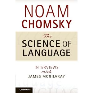 Chomsky, Noam The Science of Language: Interviews with James McGilvray Chomsky, Noam The Science of Language: Interviews with James McGilvray