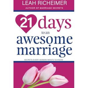 Richeimer, Leah 21 Days to an Awesome Marriage: Secrets Every Woman Wants to Know Richeimer, Leah 21 Days to an Awesome Marriage: Secrets Every Woman Wants to Know