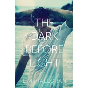 Halloran, L.M. The Dark Before Light (Before & After) Halloran, L.M. The Dark Before Light (Before & After)