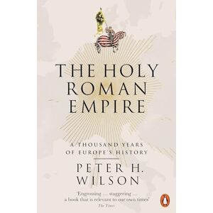 Wilson The Holy Roman Empire: A Thousand Years of Europe's History Wilson The Holy Roman Empire: A Thousand Years of Europe's History