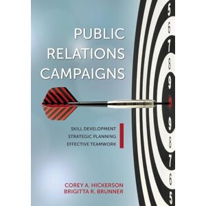 Hickerson, Corey Public Relations Campaigns: Skill Development, Strategic Planning, and Effective Teamwork Hickerson, Corey Public Relations Campaigns: Skill Development, Strategic Planning, and Effective Teamwork