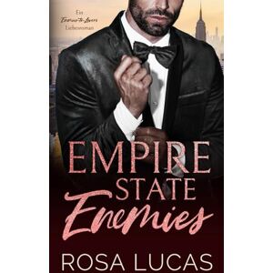 Lucas, Rosa Empire State Enemies: Ein Enemies-to-Lovers-Liebesroman (New York Billionaire Bosses) Lucas, Rosa Empire State Enemies: Ein Enemies-to-Lovers-Liebesroman (New York Billionaire Bosses)