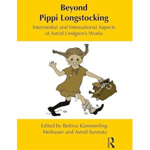 Beyond Pippi Longstocking: Intermedial and International Approaches to Astrid Lindgren's Work (Children's Literature and Culture) Beyond Pippi Longstocking: Intermedial and International Approaches to Astrid Lindgren's Work (Children's Literature and Culture)