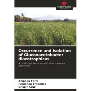 Ferri, Amanda Occurrence and isolation of Gluconacetobacter diazotrophicus: An endophytic bacterium with biotechnological applications Ferri, Amanda Occurrence and isolation of Gluconacetobacter diazotrophicus: An endophytic bacterium with biotechnological applications