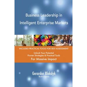 Gerardus Blokdyk - The Art of Service Business Leadership in Intelligent Enterprise Markets Gerardus Blokdyk - The Art of Service Business Leadership in Intelligent Enterprise Markets