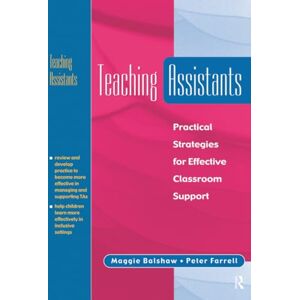 Balshaw, Maggie Teaching Assistants: Practical Strategies for Effective Classroom Support Balshaw, Maggie Teaching Assistants: Practical Strategies for Effective Classroom Support