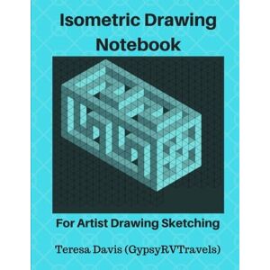 Davis, Teresa Isometric Drawing Notebook: For Artist Drawing Sketching Architecture Games Puzzles 3D Printing Layouts Designing Grid Composition Book 150 Pages 9.5x11 Inch (Isometric Grid Paper) Davis, Teresa Isometric Drawing Notebook: For Artist Drawing Sketching Architecture Games Puzzles 3D Printing Layouts Designing Grid Composition Book 150 Pages 9.5x11 Inch (Isometric Grid Paper)