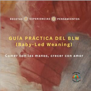 Pedagogía, Pepapopins Guía Práctica del BLW (Baby-Led Weaning): Comer con las manos, crecer con amor Pedagogía, Pepapopins Guía Práctica del BLW (Baby-Led Weaning): Comer con las manos, crecer con amor