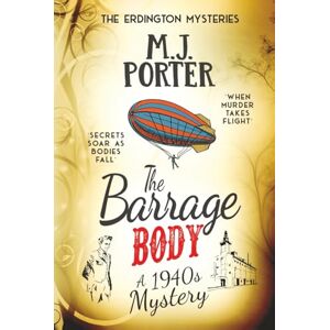Porter, MJ The Barrage Body: An incredibly gripping historical 1940s mystery with a quirky twist (The Erdington Mysteries) Porter, MJ The Barrage Body: An incredibly gripping historical 1940s mystery with a quirky twist (The Erdington Mysteries)