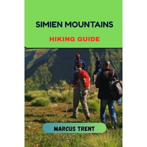 TRENT, MARCUS SIMIEN MOUNTAINS HIKING GUIDE (Trails of the World: Ultimate Hiking Guides) TRENT, MARCUS SIMIEN MOUNTAINS HIKING GUIDE (Trails of the World: Ultimate Hiking Guides)
