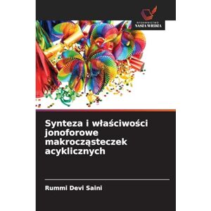 Devi Synteza i wlaściwości jonoforowe makrocząsteczek acyklicznych Devi Synteza i wlaściwości jonoforowe makrocząsteczek acyklicznych
