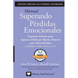 James, John W MANUAL SUPERANDO PÉRDIDAS EMOCIONALES, vigésimo aniversario, edición extendida: programa de acción para superar la muerte, el divorcio y otras ... la salud, la carrera profesional y la fe. James, John W MANUAL SUPERANDO PÉRDIDAS EMOCIONALES, vigésimo aniversario, edición extendida: programa de acción para superar la muerte, el divorcio y otras ... la salud, la carrera profesional y la fe.