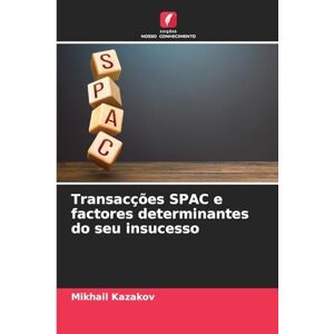Kazakov, Mikhail Transacções SPAC e factores determinantes do seu insucesso Kazakov, Mikhail Transacções SPAC e factores determinantes do seu insucesso