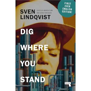 Lindqvist, Sven Dig Where You Stand: How to Research a Job Lindqvist, Sven Dig Where You Stand: How to Research a Job