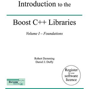 Demming, Robert Introduction to the Boost C++ Libraries; Volume I Foundations Demming, Robert Introduction to the Boost C++ Libraries; Volume I Foundations
