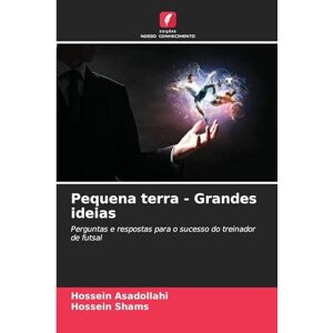 Asadollahi, Hossein Pequena terra Grandes ideias: Perguntas e respostas para o sucesso do treinador de futsal Asadollahi, Hossein Pequena terra Grandes ideias: Perguntas e respostas para o sucesso do treinador de futsal