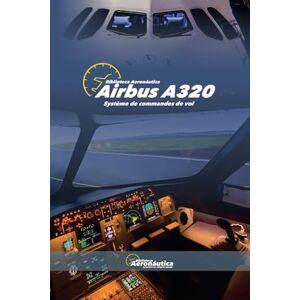 Aeronáutica, Biblioteca Airbus A320 Système de commandes de vol (Aviation) Aeronáutica, Biblioteca Airbus A320 Système de commandes de vol (Aviation)