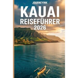 Journeyink Kauai Reiseführer 2026: Vollständiger Besucherführer für Hawaiis Garteninsel mit Reiserouten, Tipps und lokalen Einblicken Journeyink Kauai Reiseführer 2026: Vollständiger Besucherführer für Hawaiis Garteninsel mit Reiserouten, Tipps und lokalen Einblicken