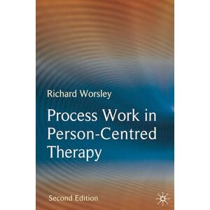 Worsley, Richard Process Work in Person-Centred Therapy Worsley, Richard Process Work in Person-Centred Therapy
