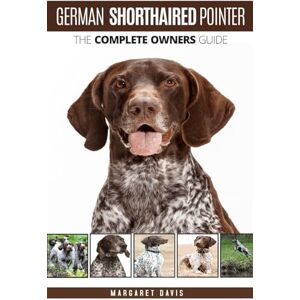 Davis, Margaret German Shorthaired Pointer: The Complete Owners Guide Davis, Margaret German Shorthaired Pointer: The Complete Owners Guide