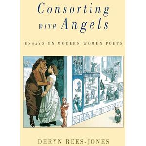Consorting with Angels: Essays on Modern Women Poets Consorting with Angels: Essays on Modern Women Poets
