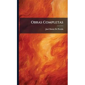 de Pereda, Josã(c) Marã-A Obras Completas de Pereda, Josã(c) Marã-A Obras Completas