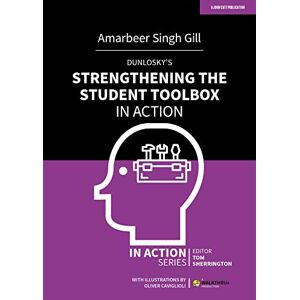 Gill, Amarbeer Singh Dunlosky's Strengthening the Student Toolbox in Action (In Action Series) Gill, Amarbeer Singh Dunlosky's Strengthening the Student Toolbox in Action (In Action Series)