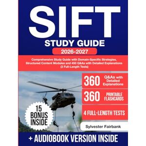 Fairbank, Sylvester SIFT Study Guide: The Ultimate Test Prep to Ace the Military Flight Aptitude with Strategic Breakdowns, Minimal Time Investment Techniques and 360 Q&As with Detailed Explanations (4 Full Tests) Fairbank, Sylvester SIFT Study Guide: The Ultimate Test Prep to Ace the Military Flight Aptitude with Strategic Breakdowns, Minimal Time Investment Techniques and 360 Q&As with Detailed Explanations (4 Full Tests)